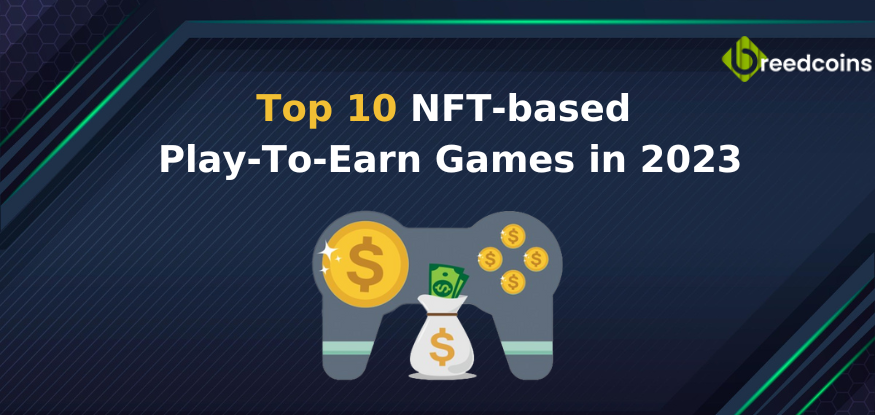 top-10-nft-based-play-to-earn-games-in-2023